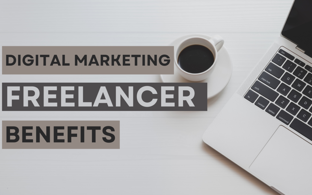 Digital Marketing Freelancer Benefits